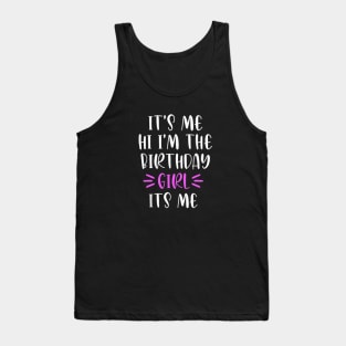 It's Me Hi I'm the Birthday Girl It's Me Tank Top